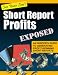 Short Report Profits Exposed: An Insider's Guide To Generating Profit-Spinning Short Reports Short Report Profits Exposed: An Insider's Guide To Generating Profit-Spinning Short Reports