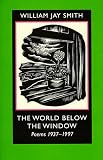 The World below the Window: Poems 1937-1997 (Johns Hopkins: Poetry and Fiction)