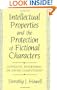 Intellectual Properties and the Protection of Fictional Characters: Copyright, Trademark, or Unfair Competition?