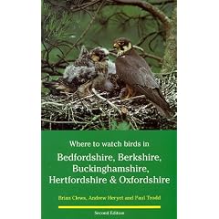 Bedfordshire, Berkshire, Buckinghamshire, Hertfordshire and Oxfordshire (Where to Watch Birds)