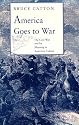 America Goes to War: The Civil War and Its Meaning in American Culture