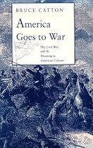 America Goes to War: The Civil War and Its Meaning in American Culture