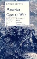 America Goes to War: The Civil War and Its Meaning in American Culture