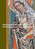 Illuminated Manuscripts of Germany and Central Europe in the J. Paul Getty Museum