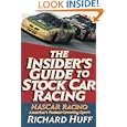 Insider's Guide to Stock Car Racing : NASCAR Racing : America's Fastest-Growing Sport by Richard M. Huff