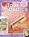 Faux Mosaics: Make 20 Stylish Paper Mosaics in 3 Simple Steps