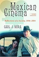 Mexican Cinema: Reflections of A Society, 1896 to 2004