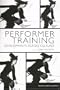 Performer Training: Developments Across Cultures (Routledge Harwood Contemporary Theatre Studies)