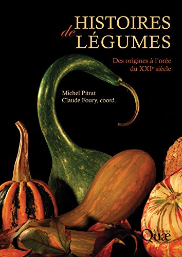 Download Histoires de légumes: Des origines à l'orée du XXIe siècle Download Histoires de légumes: Des origines à l'orée du XXIe siècle