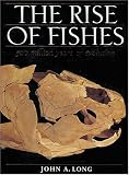 The Rise of Fishes: 500 Million Years of Evolution The Rise of Fishes: 500 Million Years of Evolution