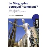 La G�ographie : pourquoi ? comment ? : Objets et d�marches de la g�ographie d'aujourd'huipar Annette Ciattoni