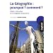 La G�ographie : pourquoi ? comment ? : Objets et d�marches de la g�ographie d'aujourd'hui