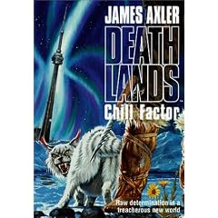 Chill Factor: Raw Determination in a Treacherous New World (Death Lands)