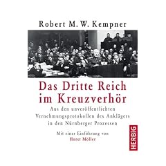 Das Drittte Reich im Kreuzverh�r: Aus den unver�ffentlichten Vernehmungsprotokollen des Ankl�gers in den N�rnberger Prozessen