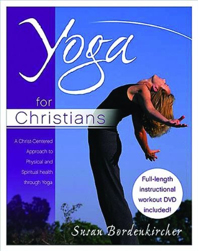 Yoga for Christians: A Christ-Centered Approach to Physical and Spiritual Health through Yoga