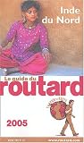 Guide du Routard 2005 : Inde du Nord