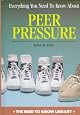 Everything You Need to Know About...Peer Pressure (Need to Know Library)