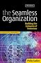 Seamless Organization: Building the Company of Tomorrow (Professional Paperbacks)