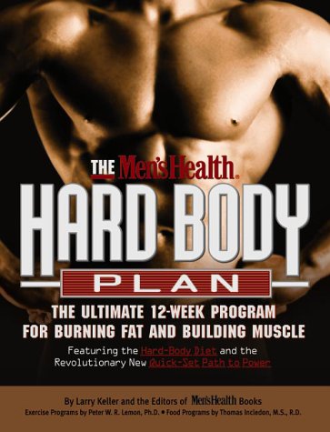 The Men s Health Hard Body Plan : The Ultimate 12-Week Program for Burning Fat and Building Muscle