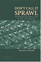 Don't Call It Sprawl: Metropolitan Structure in the 21st Century