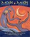Moon Mother, Moon Daughter: Myths and Rituals That Celebrate a Girl's Coming-of-Age