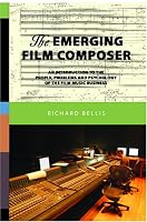The Emerging Film Composer: An Introduction to the People, Problems, and Psychology of the Film Music Business