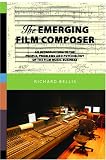 The Emerging Film Composer: An Introduction to the People, Problems, and Psychology of the Film Music Business