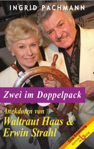 Zwei im Doppelpack: Anekdoten von Waltrat Haas und Erwin Strahl by Ingrid Pachmann