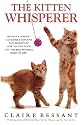 The Kitten Whisperer: The Secret of How to Talk to Your Kitten