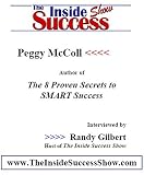 Peggy McColl Interviewed by Randy Gilbert on <i>The Inside Success Show</i>: Peggy McColl talks about her insights into SMART success, from her book <i>The 8 Secrets to SMART Success</i>