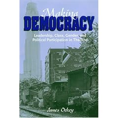 Making Democracy: Leadership, Class, Gender, and Political Participation in Thailand