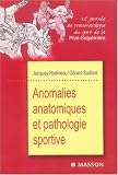 Anomalies anatomiques et pathologie sportive : 22e journ�e de traumatologie du sport de la Piti�-Salp�tri�re