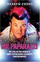 Mr Paparazzi: My Life as the World's Most Outrageous Celebrity Photographer