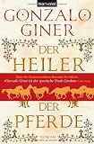 Der Heiler der Pferde: Historischer Roman - Gonzalo Giner