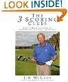 The 3 Scoring Clubs: How to Raise the Level of Your Driving, Pitching and Putting