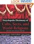 Encyclopedic Dictionary of Cults, Sects, and World Religions: Revised and Updated Edition