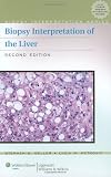 Biopsy Interpretation of the Liver (Biopsy Interpretation Series)