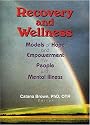 Recovery and Wellness: Models of Hope and Empowerment for People with Mental Illness
