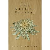 The Weeping Empressby Sadie S. Forsythe
