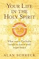 Your Life in the Holy Spirit: What Every Catholic Needs to Know and Experience