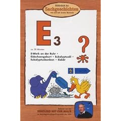 Bibliothek der Sachgeschichten - (E3) E-Werk an der Ruhr, Eidechsengeburt, Eukalyptus�l