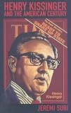 Henry Kissinger and the American Century