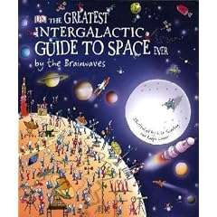 The Greatest Intergalactic Guide to Space Ever... By the Brainwaves