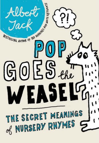 Pop Goes the Weasel: The Secret Meanings of Nursery Rhymes