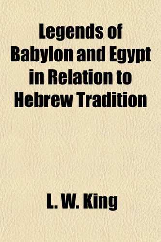 Legends of Babylon and Egypt in Relation to Hebrew Tradition