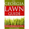 The Georgia Lawn Guide: Attaining and Maintaining the Lawn You Want by Steve Dobbs and Walter Reeves