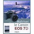 Ma�triser le Canon EOS 7D