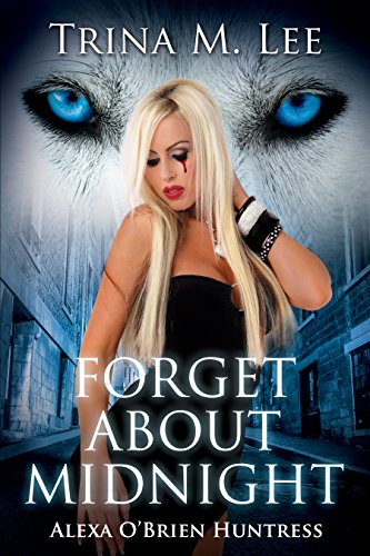 Forget About Midnight (Alexa O'Brien Huntress Series Book 9)
