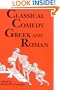Classical Comedy - Greek and Roman: Six Plays