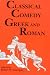 Classical Comedy - Greek and Roman: Six Plays (Applause Books)